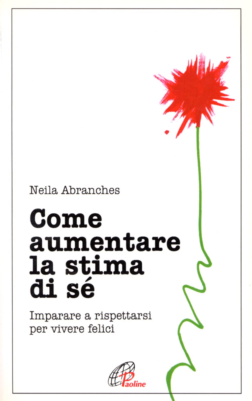 Come aumentare la stima di sé. Imparare a rispettarsi per vivere felici book