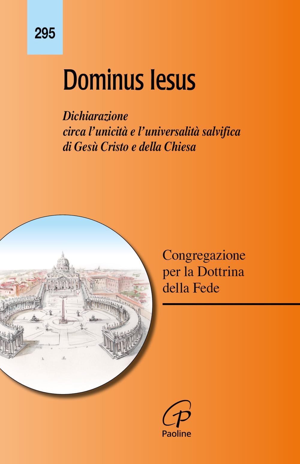 Dominus Iesus. Dichiarazione circa l'unicità e l'universalità salvifica di Gesù Cristo e della Chiesa Religion & Esotericism