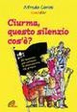Ciurma, questo silenzio cos'è? 35 tecniche per animare la discussione nel gruppo book