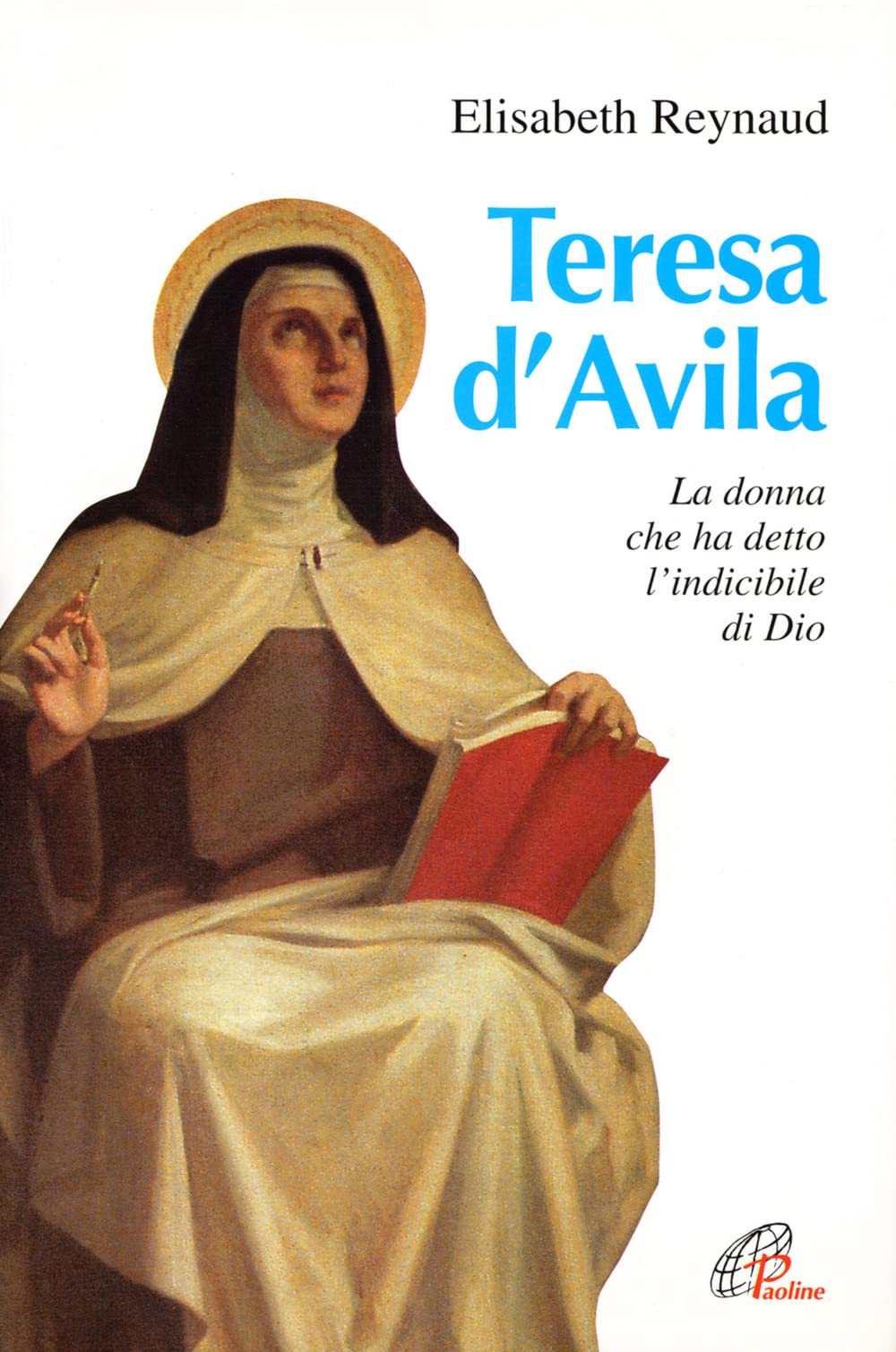 Teresa d'Avila. La donna che ha detto l'indicibile di Dio (Donne e uomini nella storia, Band 18) Politics & History