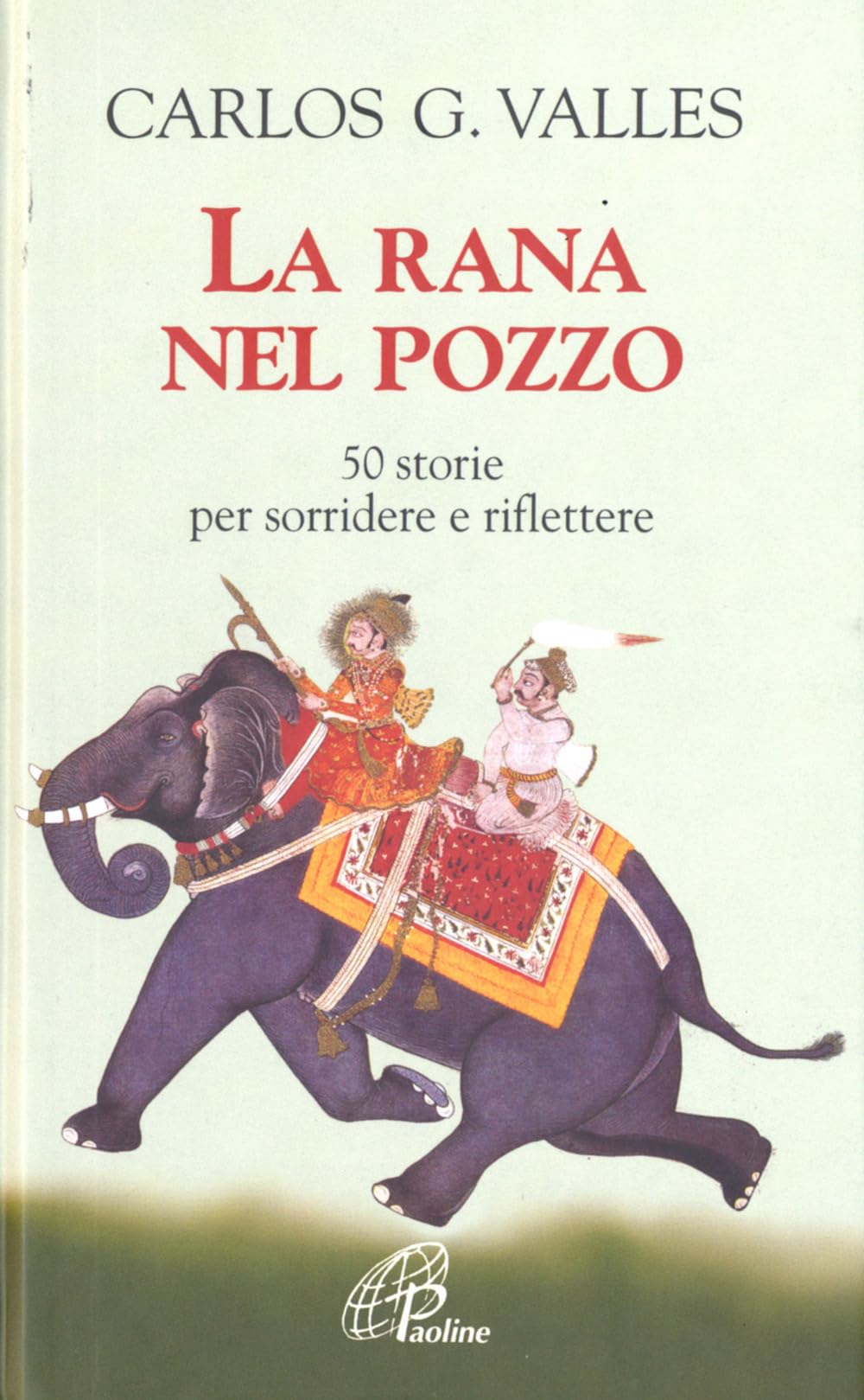 La rana nel pozzo. 50 storie per sorridere e riflettere (La parola e le parole, Band 84) Religion & Esotericism