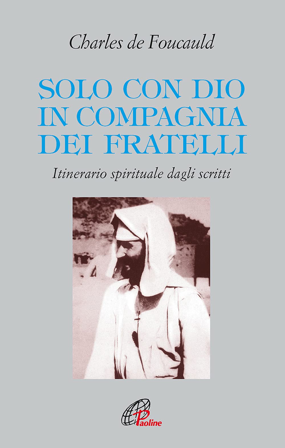Solo con Dio in compagnia dei fratelli. Itinerario spirituale dagli scritti book