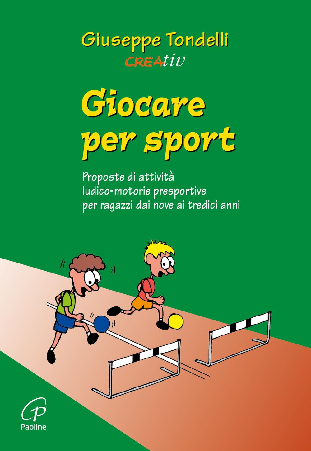 Giocare per sport. Proposte di attività ludico-motorie presportive per ragazzi dai 9 ai 13 anni Religion & Esotericism