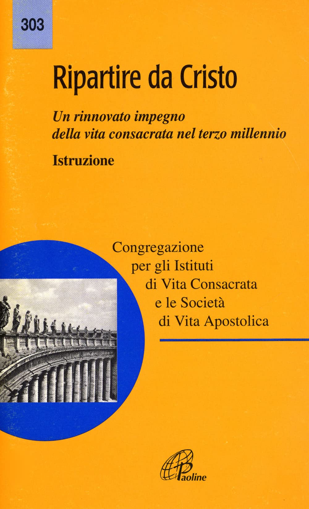 Ripartire da Cristo. Un rinnovato impegno della vita consacrata nel terzo millennio. Istruzione book