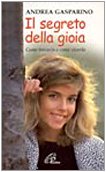 Il segreto della gioia. Come trovarla e come viverla (Vivere da protagonisti, Band 25) Religion & Esotericism