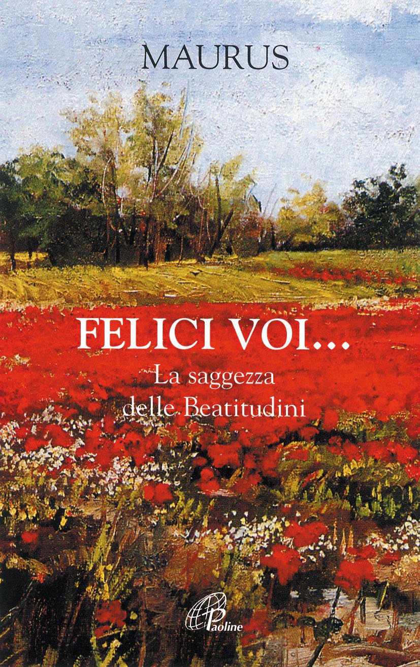 Felici voi... La saggezza delle Beatitudini book