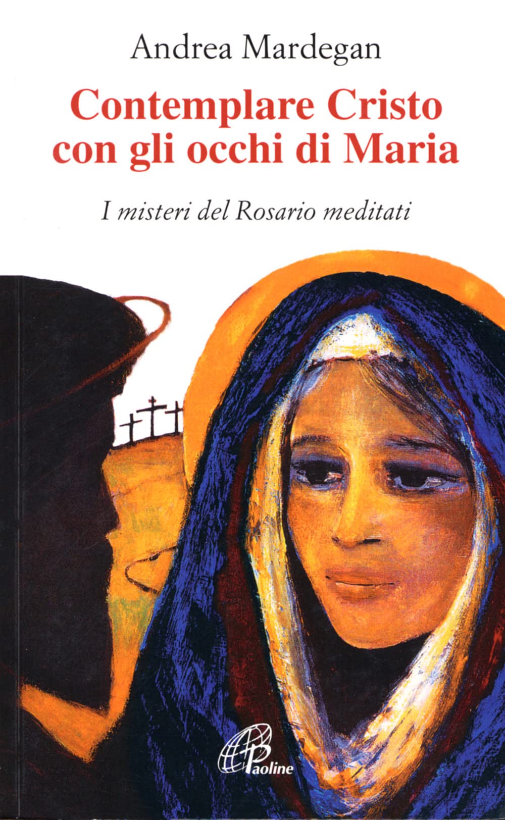Contemplare Cristo con gli occhi di Maria. I misteri del rosario meditati (Maria madre nostra, Band 3) Religion & Esotericism