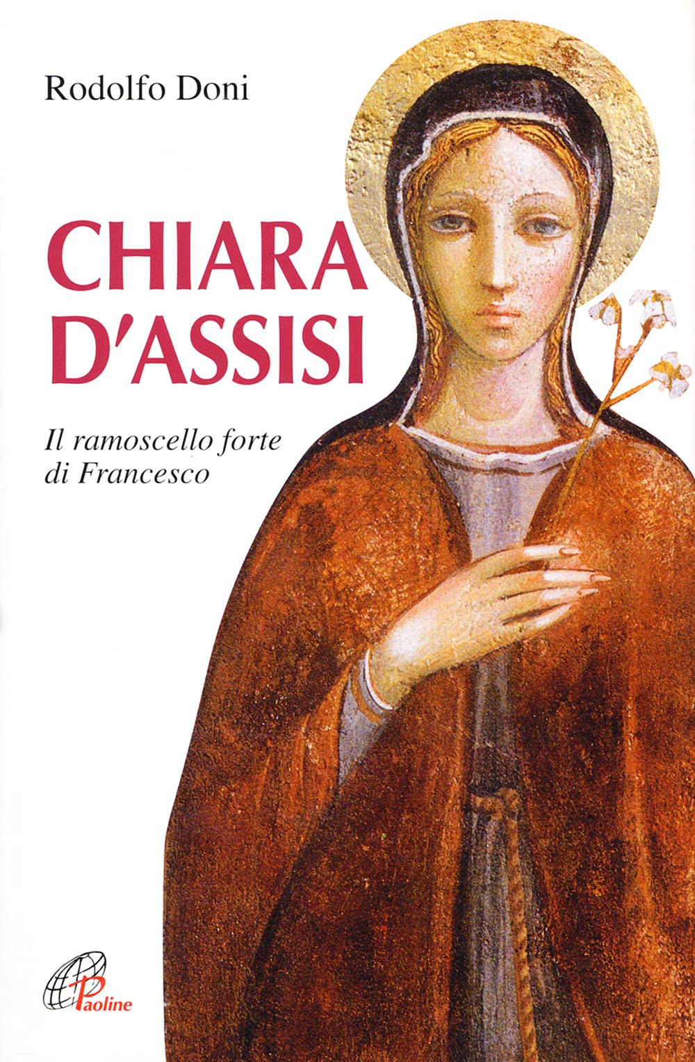 Chiara d'Assisi. Il ramoscello forte di Francesco (Donne e uomini nella storia, Band 24) Politics & History