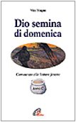Dio semina di domenica. Commento alle letture festive. Anno C book