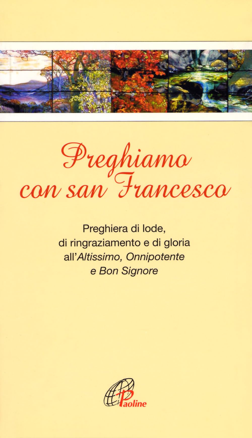 Preghiamo con san Francesco. Preghiera di lode, di ringraziamento e di gloria all’Altissimo, Onnipotente e Bon Signore book