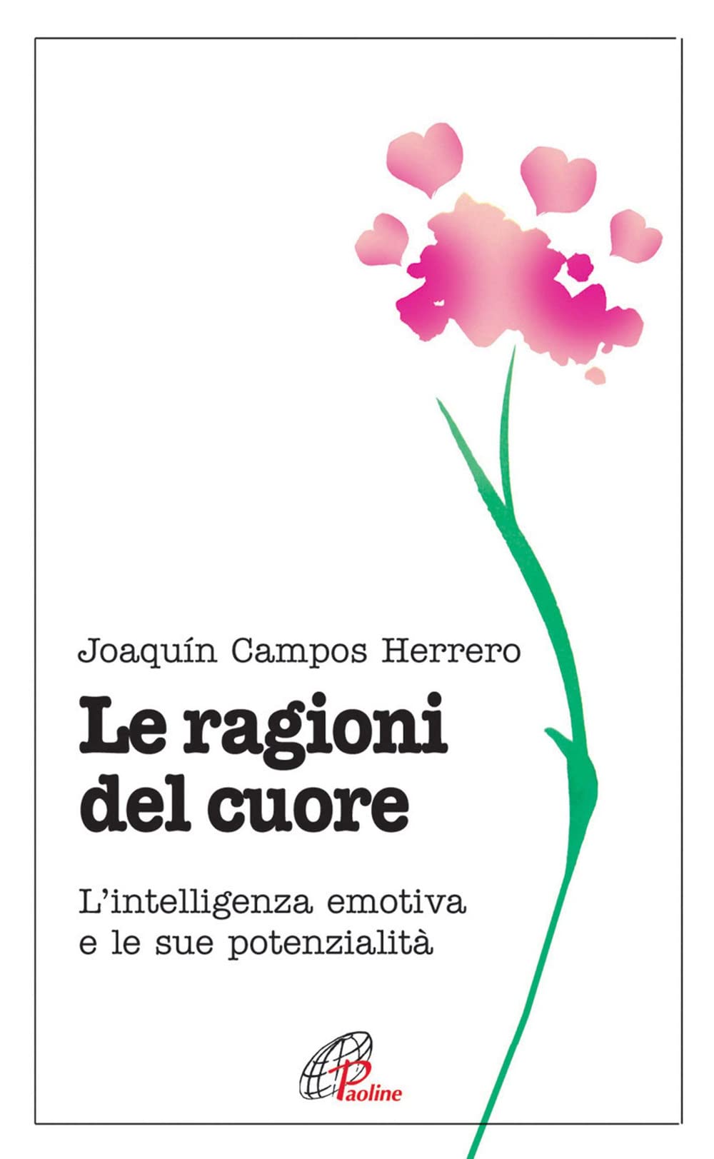 Le ragioni del cuore. L'intelligenza emotiva e le sue potenzialità (Psicologia e personalità, Band 33) Psychology