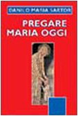 Pregare Maria oggi. Nelle stagioni della vita e dell'anno liturgico book