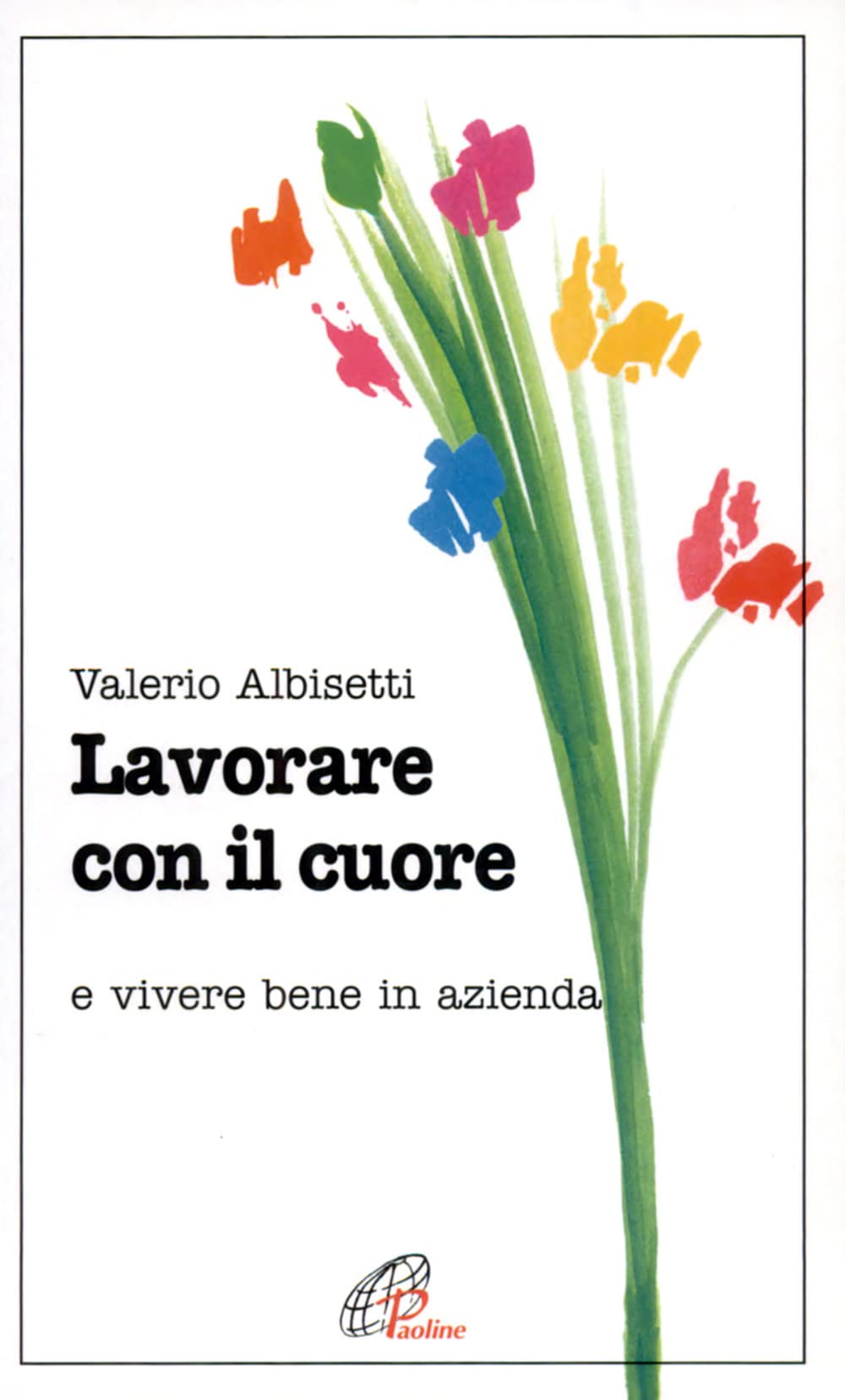 Lavorare con il cuore e vivere bene in azienda (Psicologia e personalità, Band 35) Business, Finance & Career