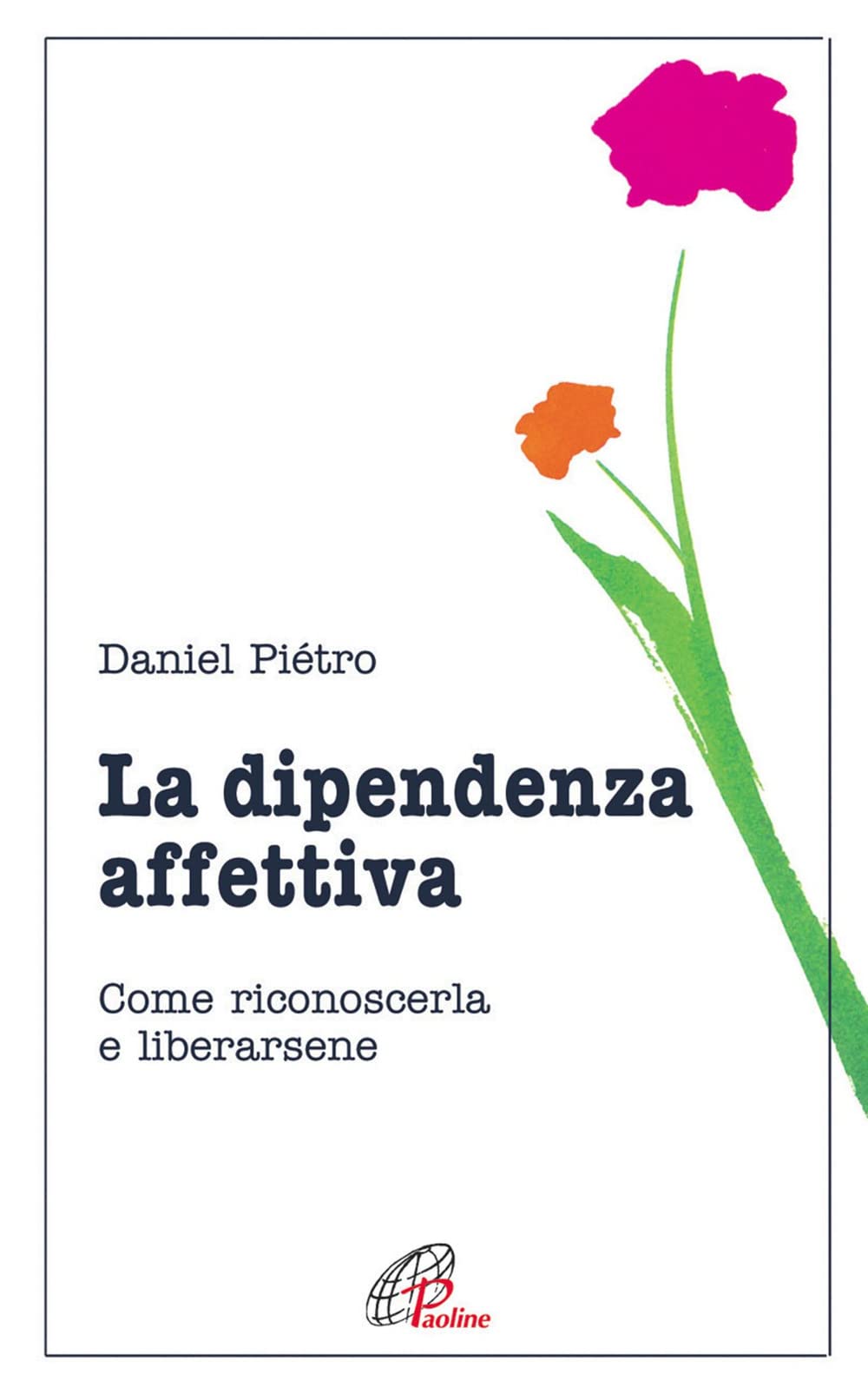 La dipendenza affettiva. Come riconoscerla e liberarsene (Psicologia e personalità, Band 37) Books