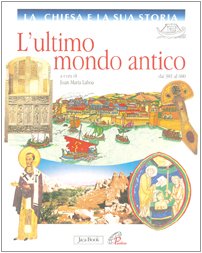 La Chiesa e la sua storia. L'ultimo mondo antico (Vol. 3) book