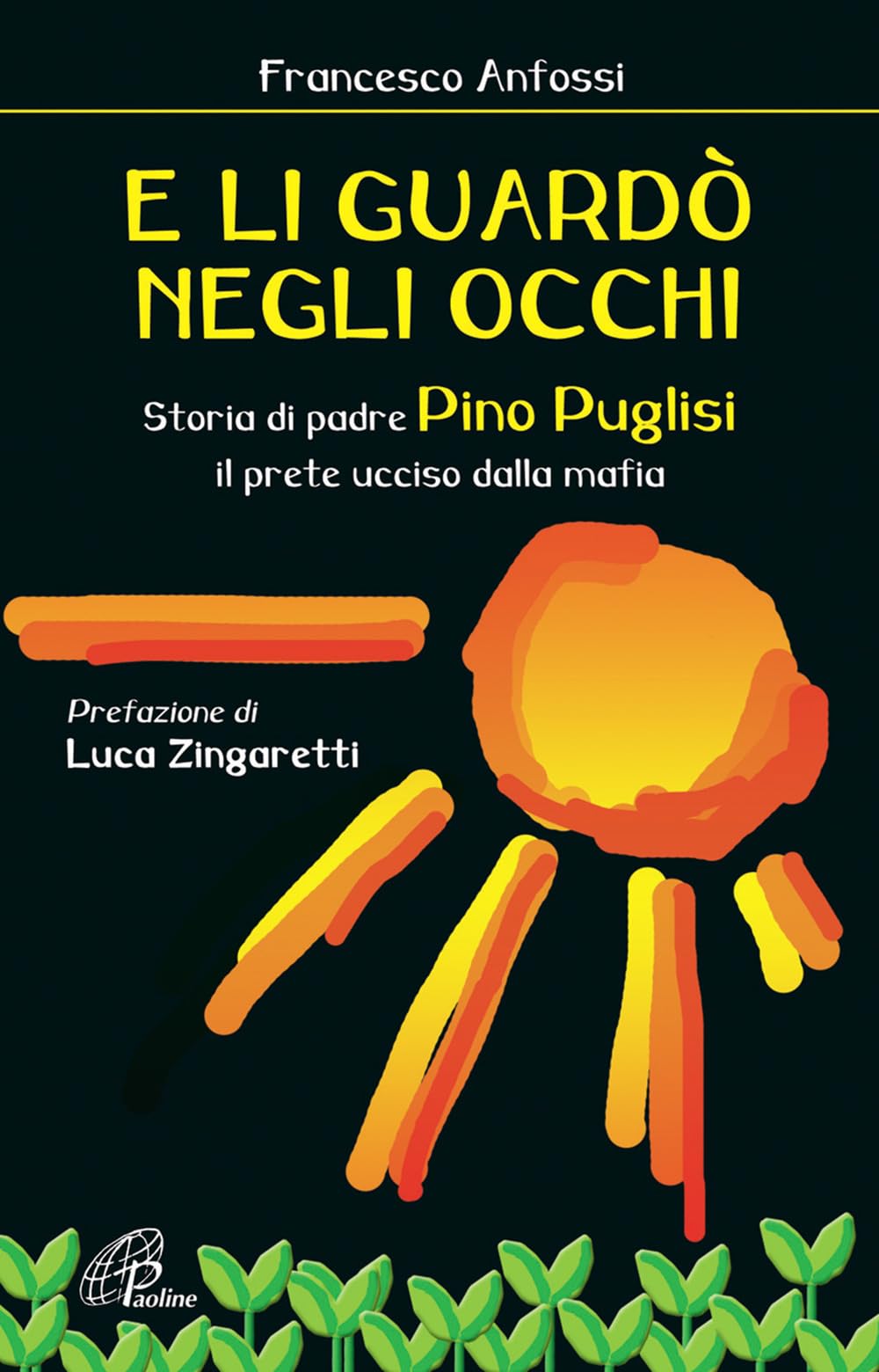 E li guardò negli occhi. Storia di padre Pino Puglisi, il prete ucciso dalla mafia book
