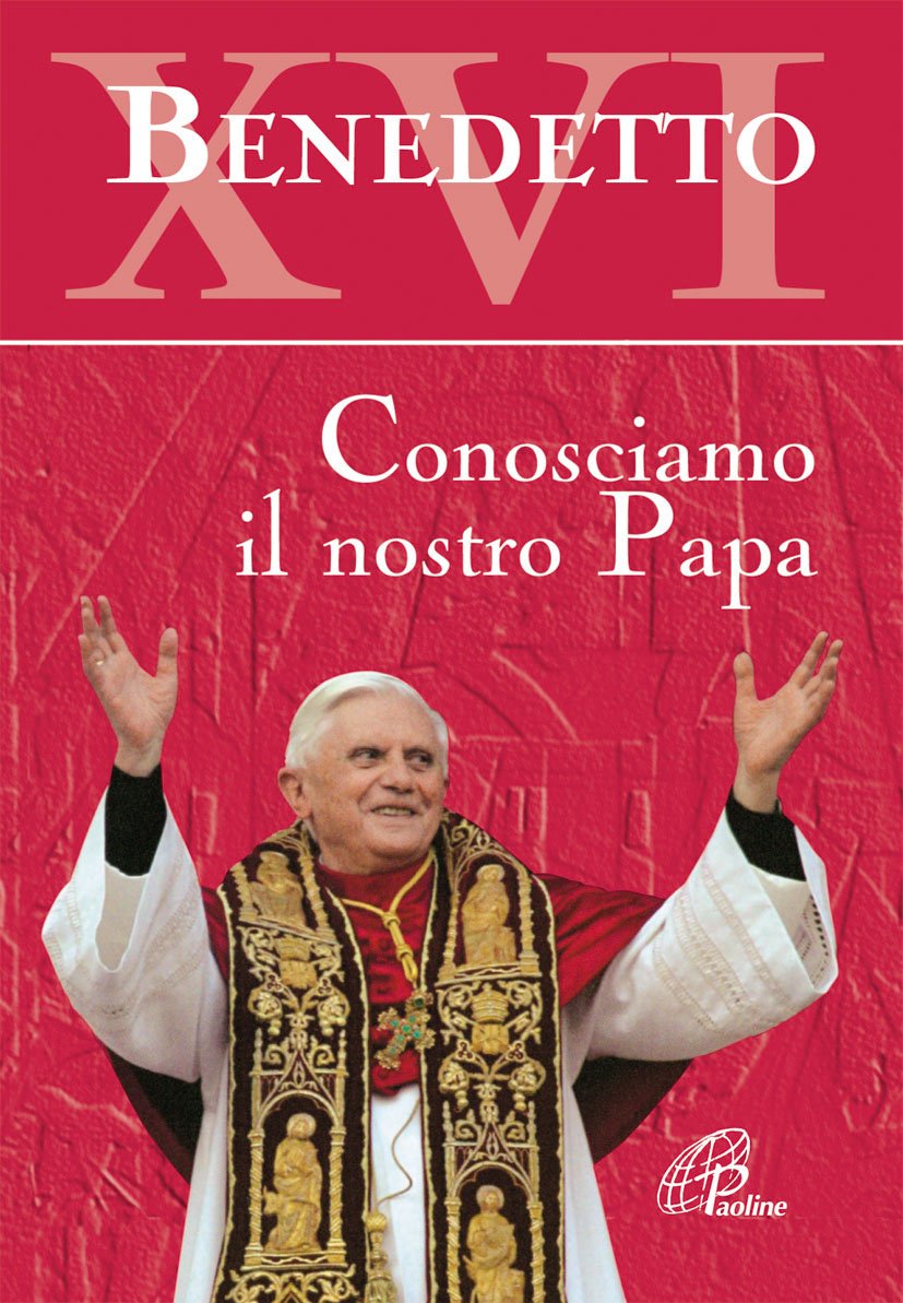 Benedetto XVI. Conosciamo il nostro papa book