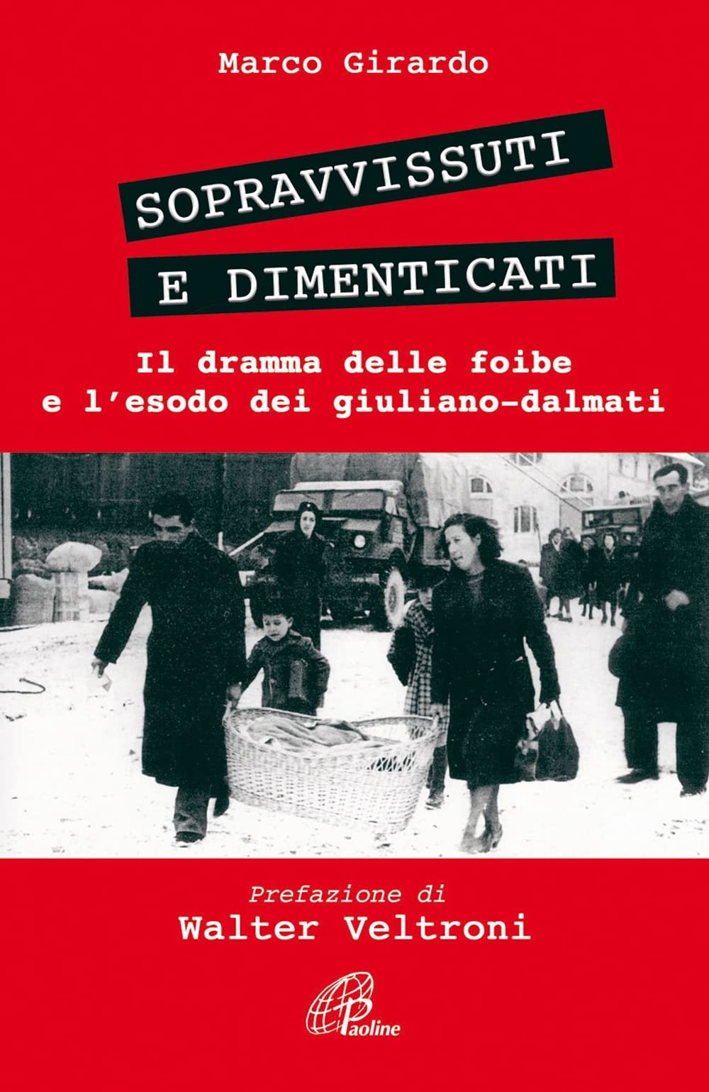 Sopravvissuti e dimenticati. Il dramma delle foibe e l'esodo dei giuliano-dalmati (Uomini e donne, Band 70) German history
