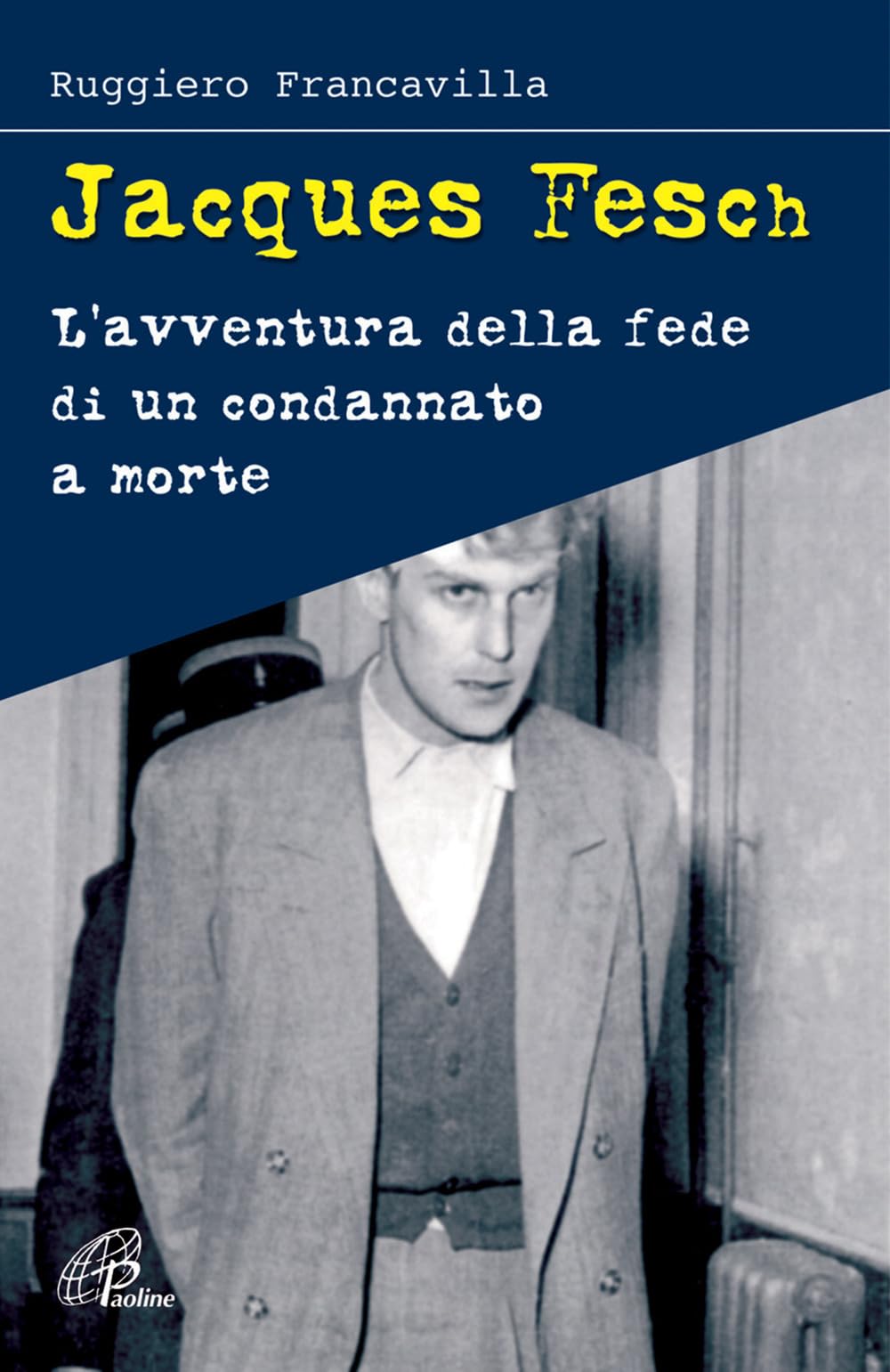 Jacques Fesch. L'avventura della fede di un condannato a morte (Uomini e donne, Band 71) Religion & Esotericism
