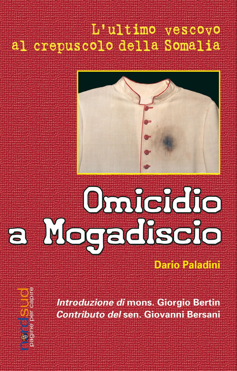 Omicidio a Mogadiscio. L'ultimo vescovo al crepuscolo della Somalia book