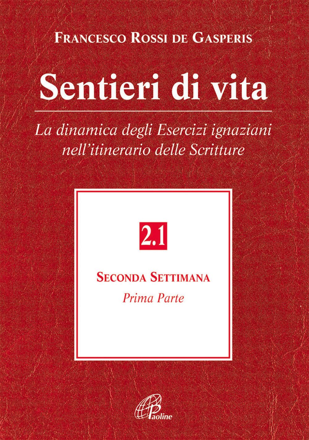 Sentieri di vita. La dinamica degli esercizi ignaziani nell'itinerario delle Scritture. Seconda settimana (Vol. 2/1) book
