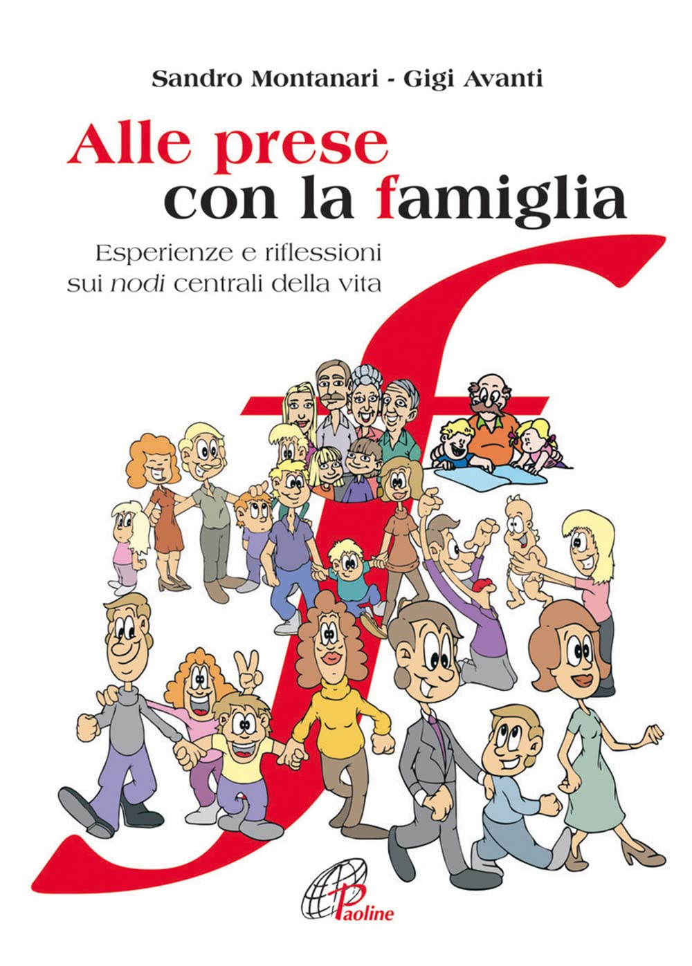 Alle prese con la famiglia. Esperienze e riflessioni sui nodi centrali della vita Religion & Esotericism