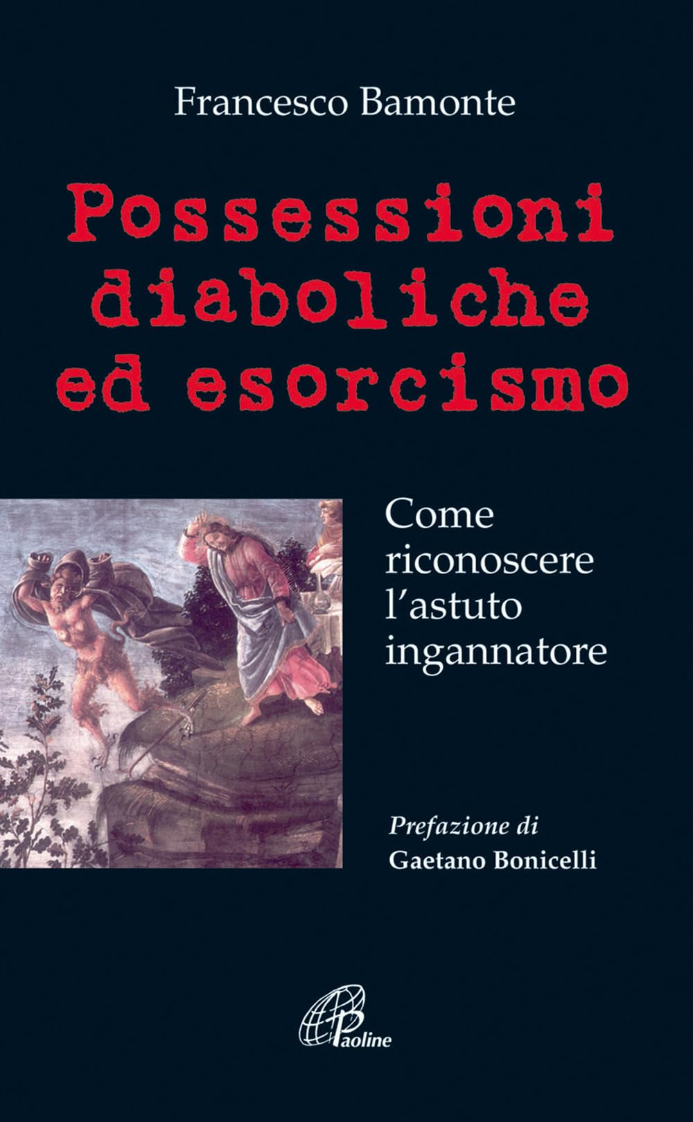 Possessioni diaboliche ed esorcismo. Come riconoscere l'astuto ingannatore (Libroteca/Paoline, Band 74) Religion & Esotericism