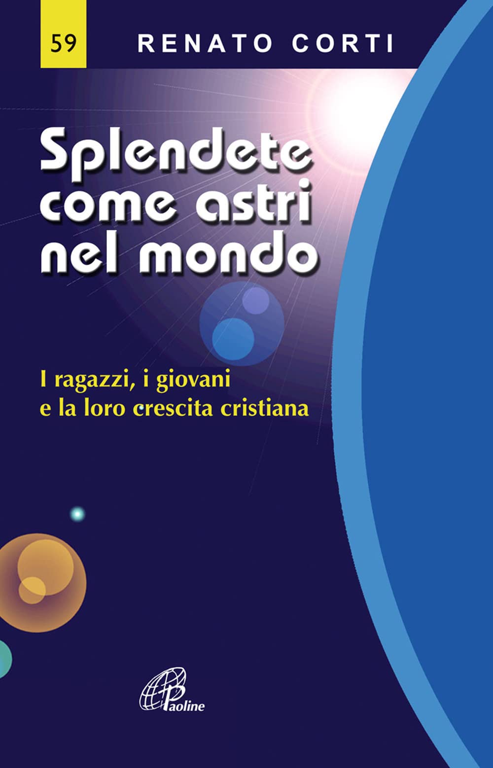 Splendete come astri nel mondo. I ragazzi, i giovani e la loro crescita cristiana (La voce delle Chiese locali, Band 59) Religion & Esotericism