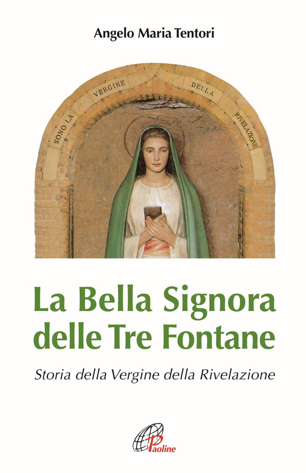 La Bella Signora delle tre fontane. Storia della Vergine della Rivelazione Religion & Esotericism