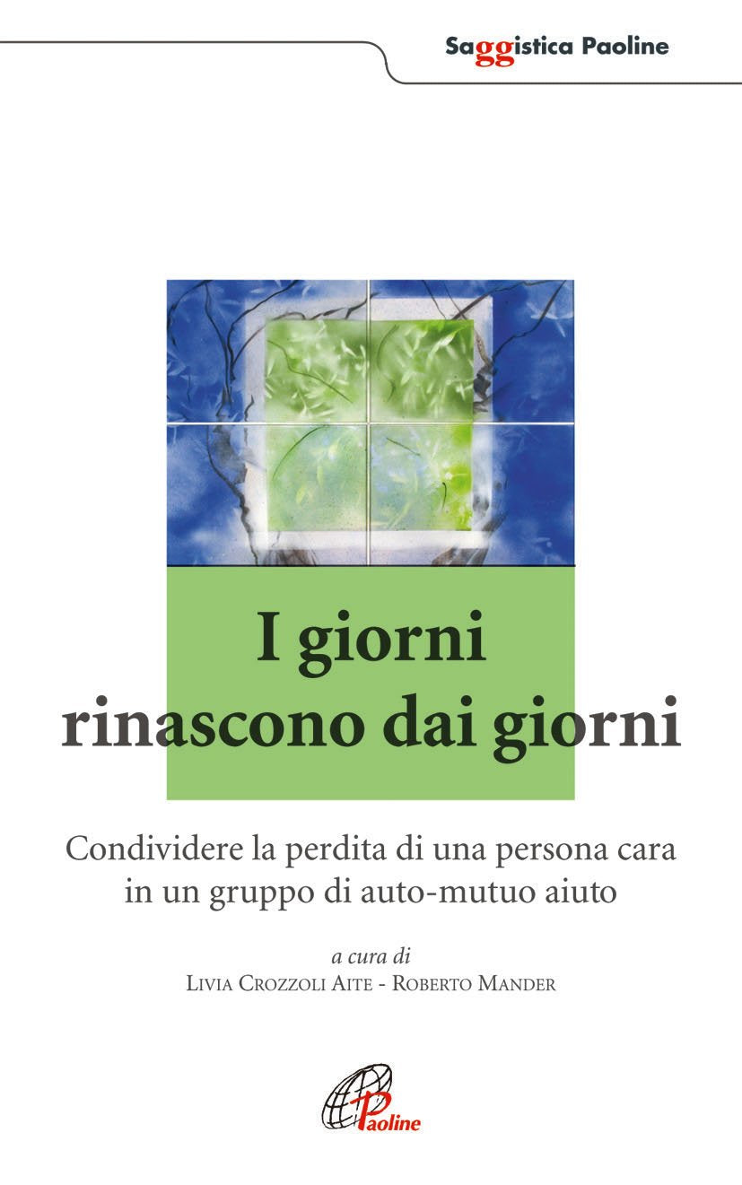 I giorni rinascono dai giorni. Condividere la perdita di una persona cara in un gruppo di auto-mutuo aiuto book