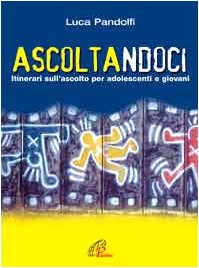Ascoltandoci. Itinerari sull'ascolto per adolescenti e giovani (Forum giovani, Band 21) Books