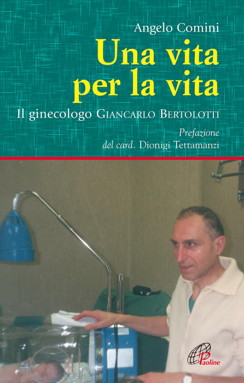 Una vita per la vita. Il ginecologo Giancarlo Bertolotti Books