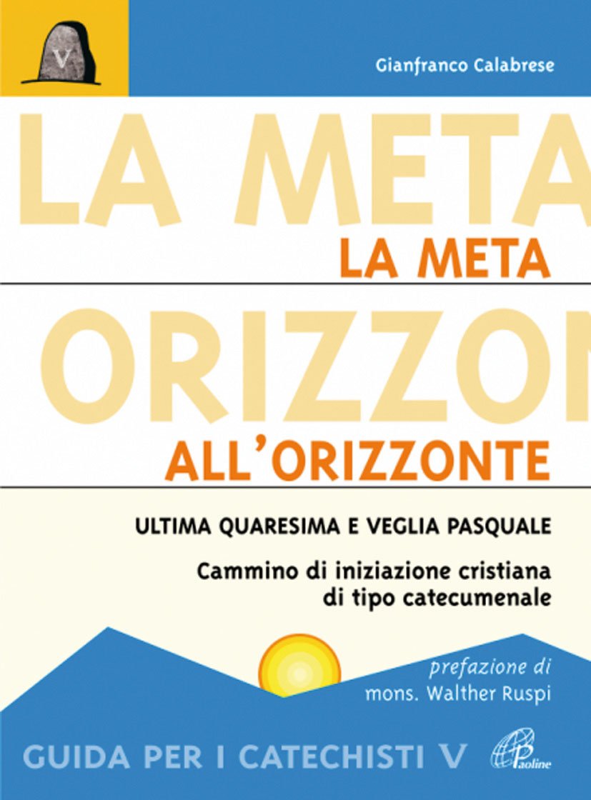 La meta all'orizzonte. Ultima Quaresima e veglia pasquale. Cammino di iniziazione cristiana di tipo catecumenale. Guida per i catechisti (Vieni e vedi, Band 9) Religion & Esotericism