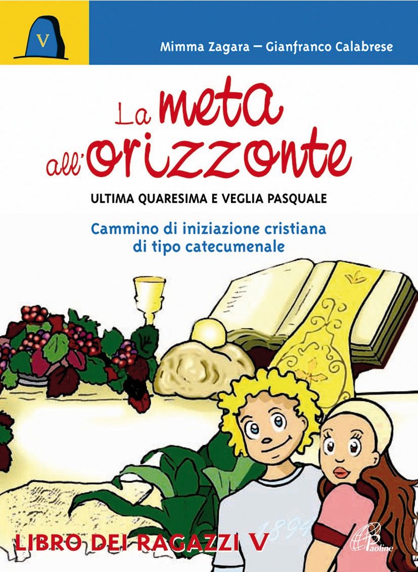 La meta all'orizzonte. Ultima Quaresima e veglia pasquale. Cammino di iniziazione cristiana di tipo catecumenale. Libro dei ragazzi (Vieni e vedi, Band 10) Religion & Esotericism