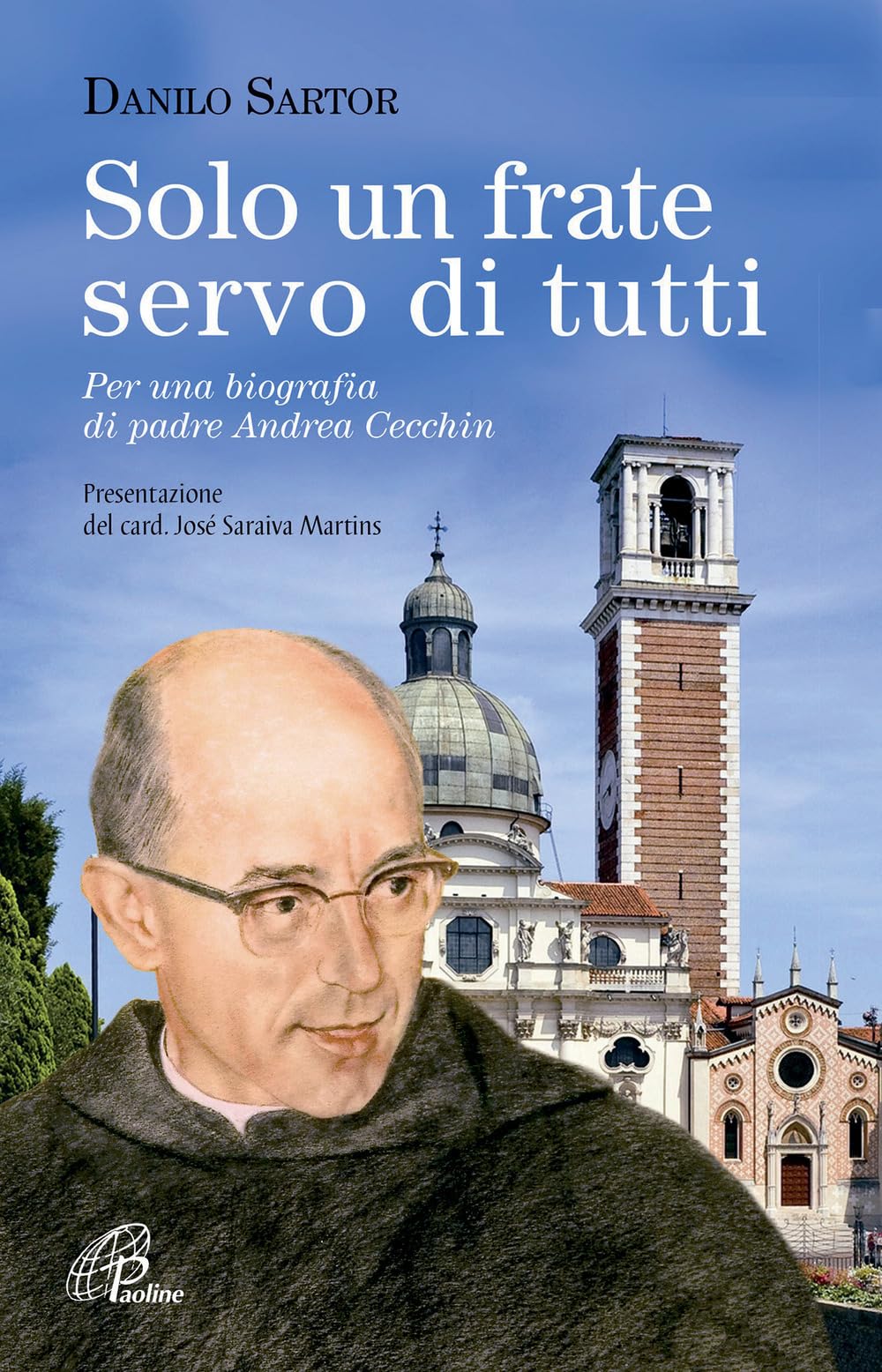 Solo un frate ma servo di tutti. Per una biografia di padre Andrea Cecchin (Uomini e donne, Band 87) Politics & History