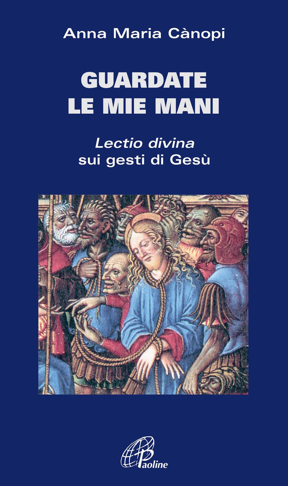Guardate le mie mani. Lectio divina sui gesti di Gesù book