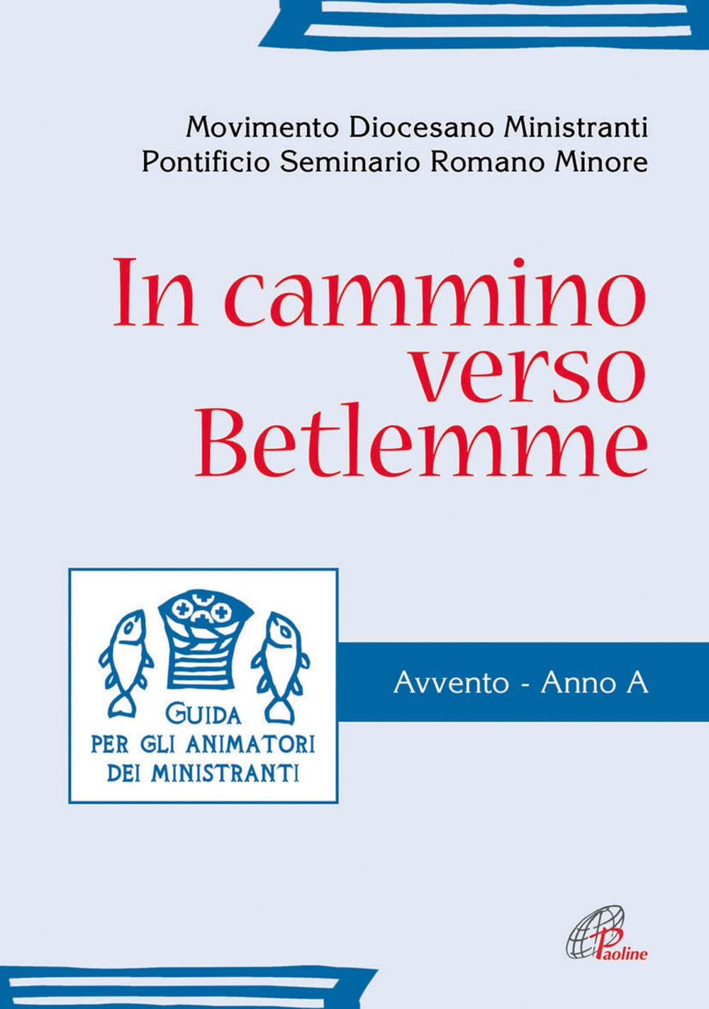 In cammino verso Betlemme. Guida per gli animatori dei ministranti. Avvento. Anno A. Ediz. illustrata (Il cappello magico, Band 50) Religion & Esotericism