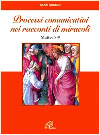 Processi comunicativi nei racconti di miracoli (Mt 8-9) (Fede e comunicazione, Band 22) Religion & Esotericism