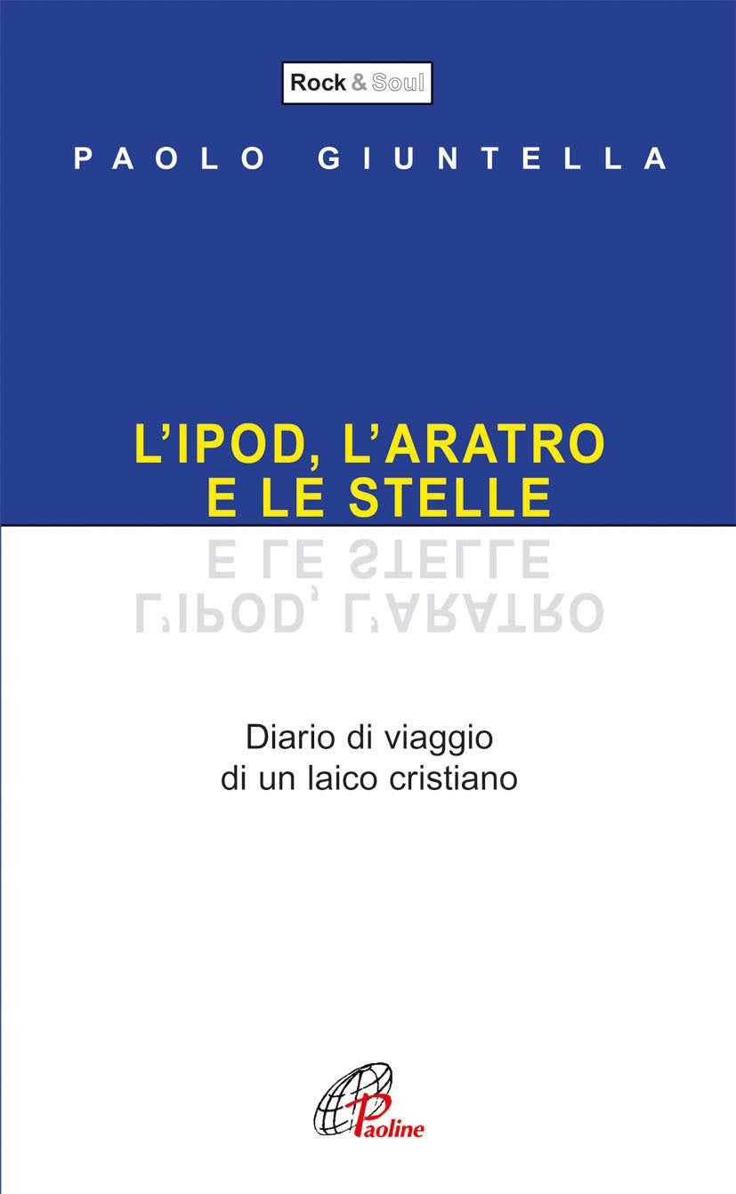 L'aratro, l'ipod e le stelle. Diario di viaggio di un laico cristiano Religion & Esotericism