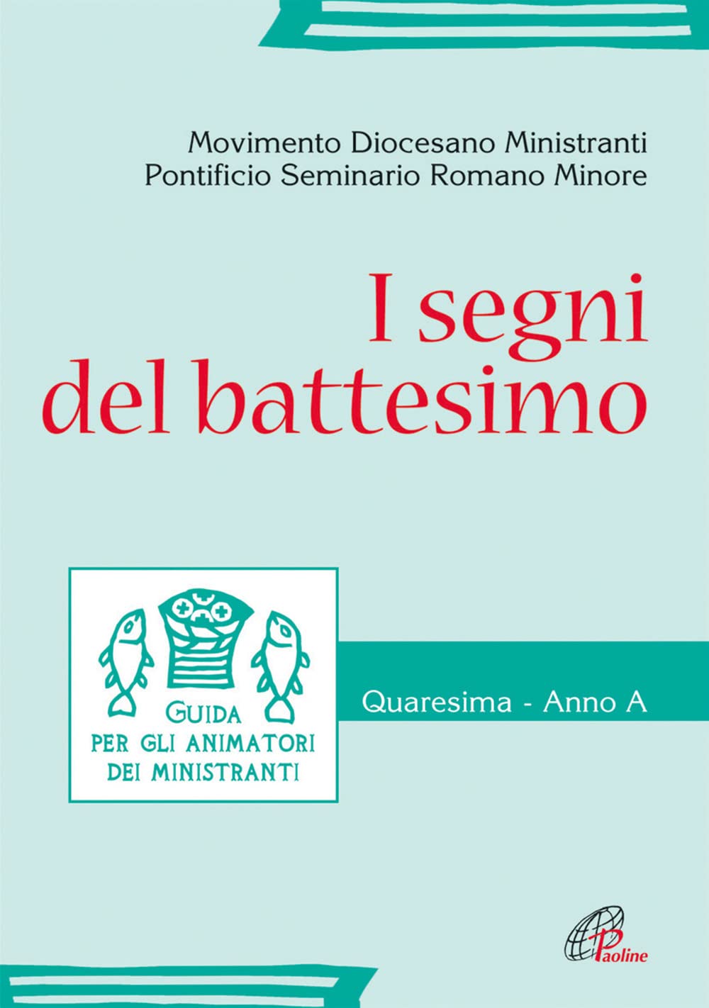 I segni del battesimo. Guida per gli animatori dei ministranti. Quaresima. Anno A (Il cappello magico) Religion & Esotericism
