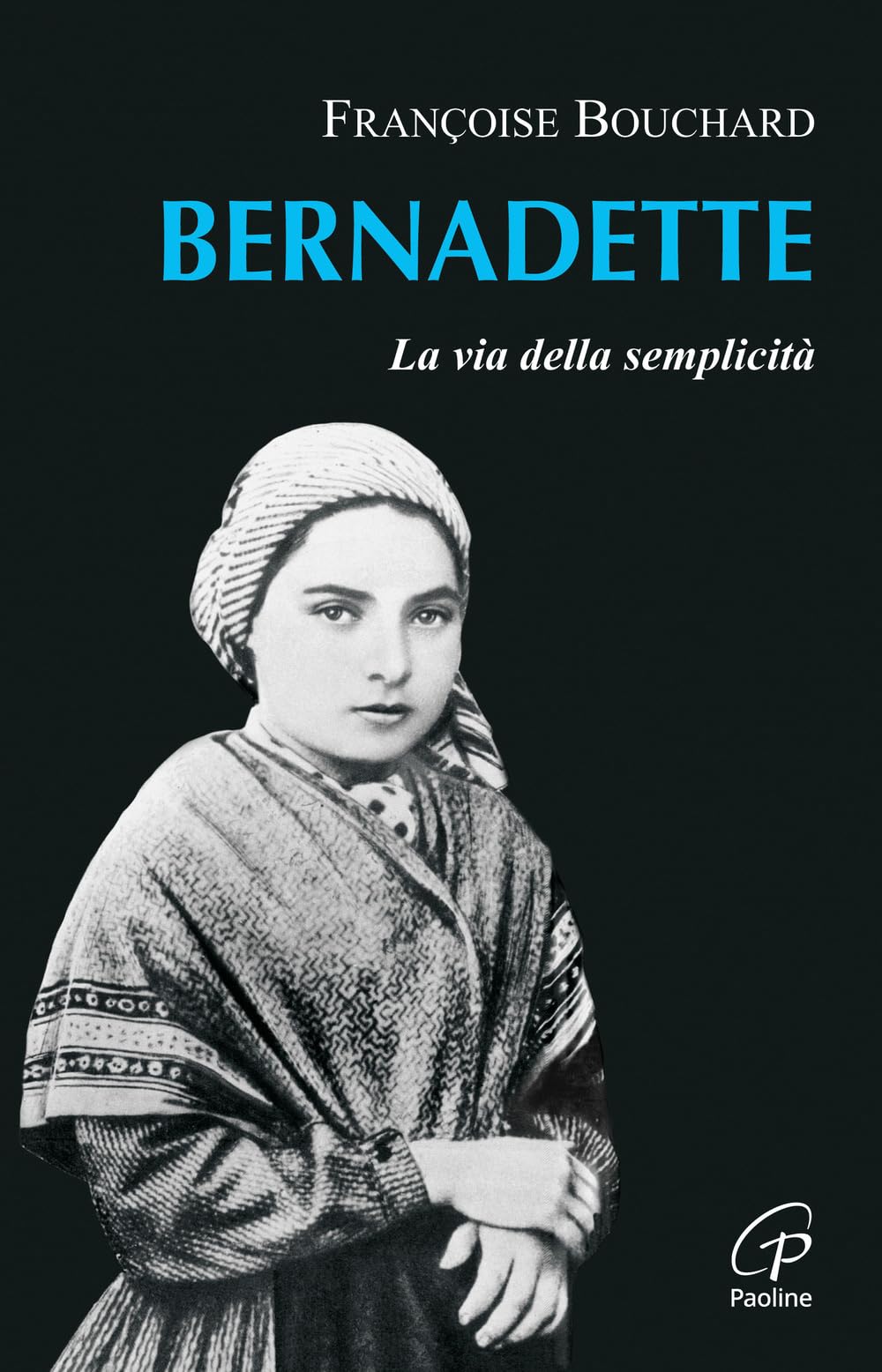 Bernadette. La via della semplicità (Uomini e donne, Band 93) Philosophy