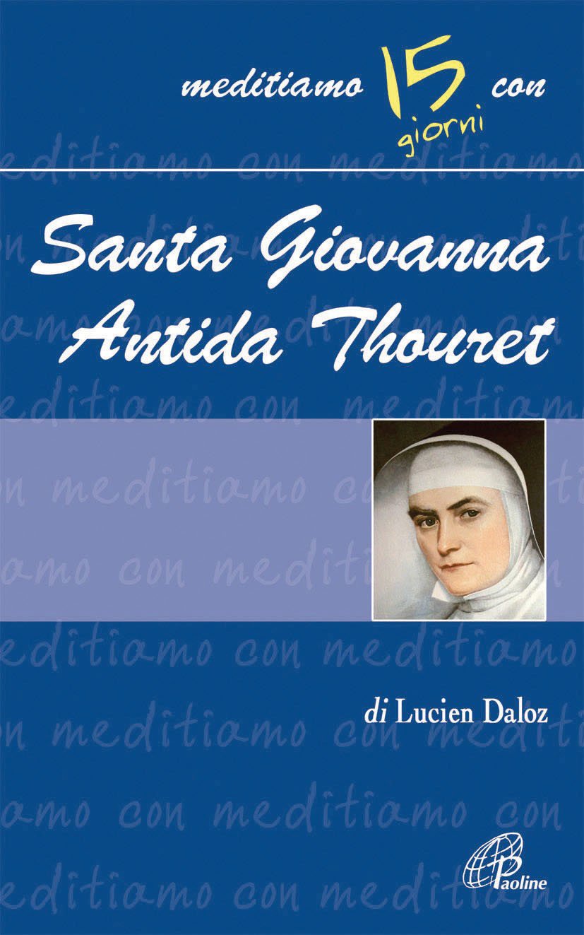 Santa Giovanna Antida Thouret (Meditiamo con i santi, Band 30) Religion & Esotericism