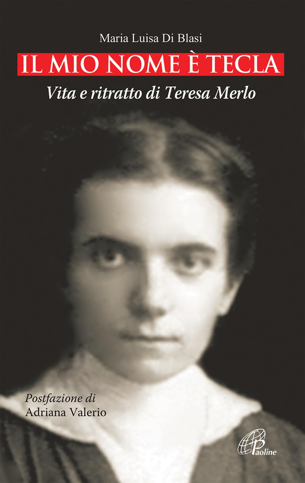 Il mio nome è Tecla. Vita e ritratto di Teresa Merlo. Ediz. illustrata (Uomini e donne, Band 85) Politics & History