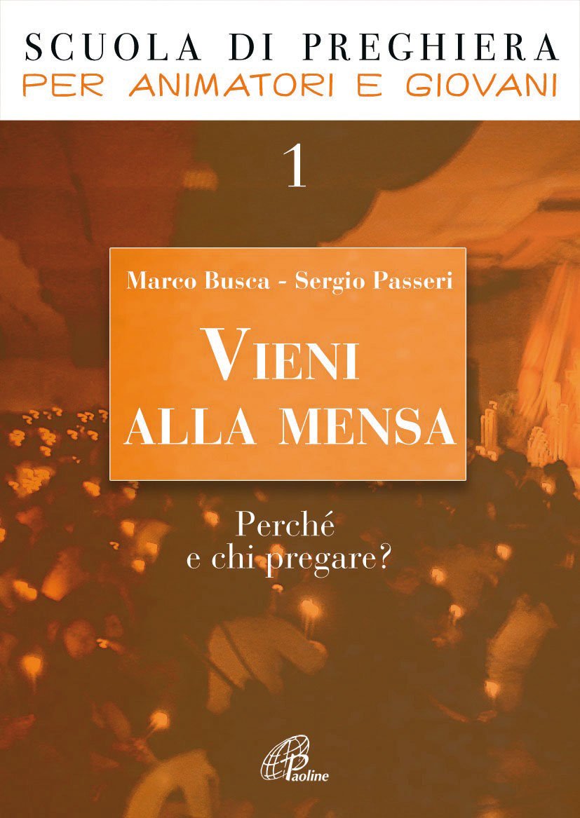 Vieni alla mensa. Perché e chi pregare? (Vol. 1) (Pregare giovane) Religion & Esotericism