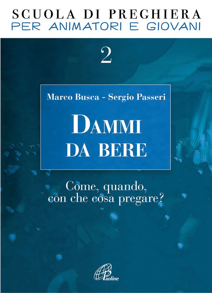 Dammi da bere. Come, quando, con che cosa pregare? (Pregare giovane, Band 51) Religion & Esotericism