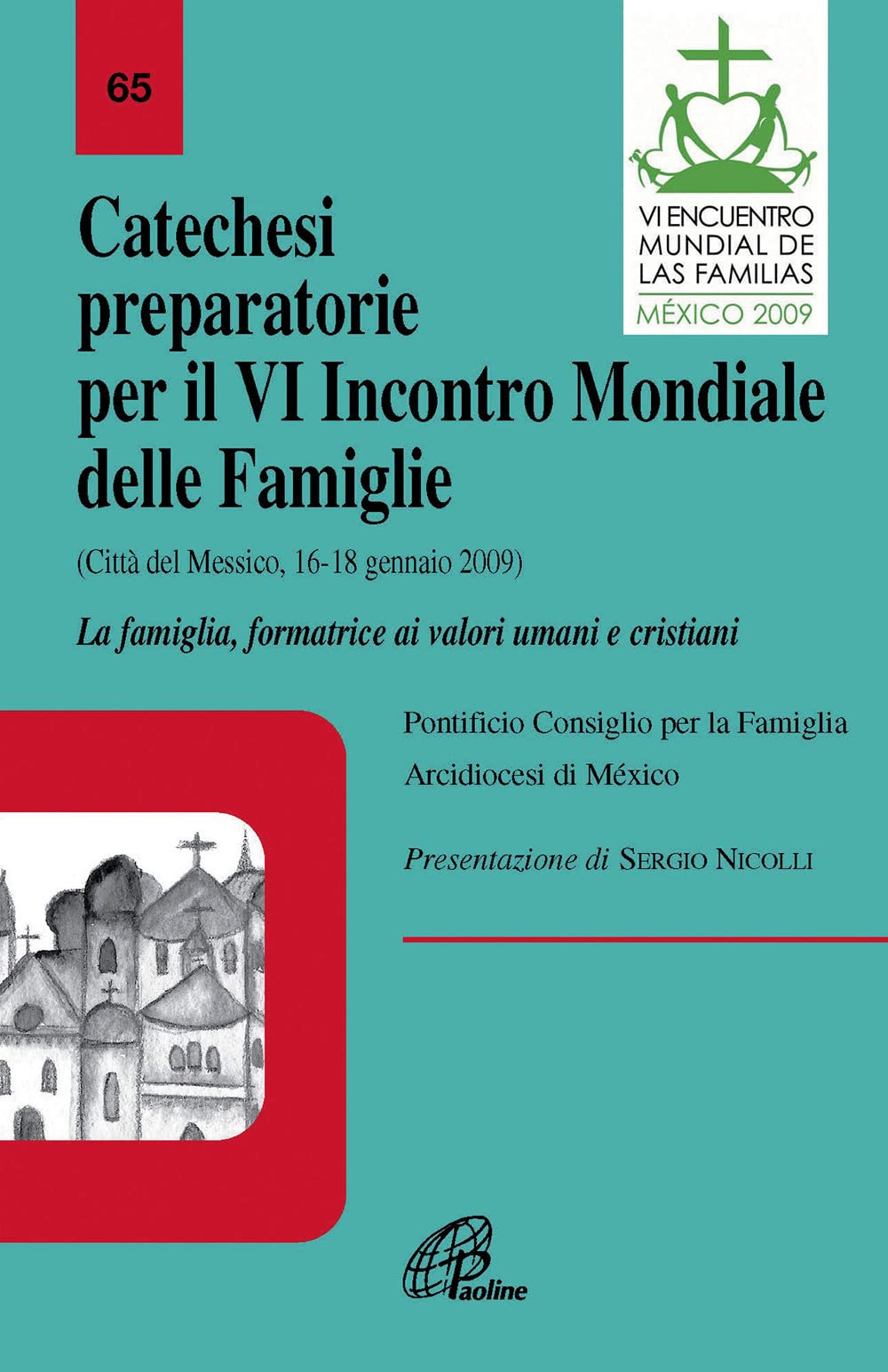 Catechesi preparatorie per il 6° Incontro mondiale. La famiglia, formatrice ai valori umani e cristiani (Città del Messico, 16-18 gennaio 2009) (La voce delle Chiese locali) Religion & Esotericism