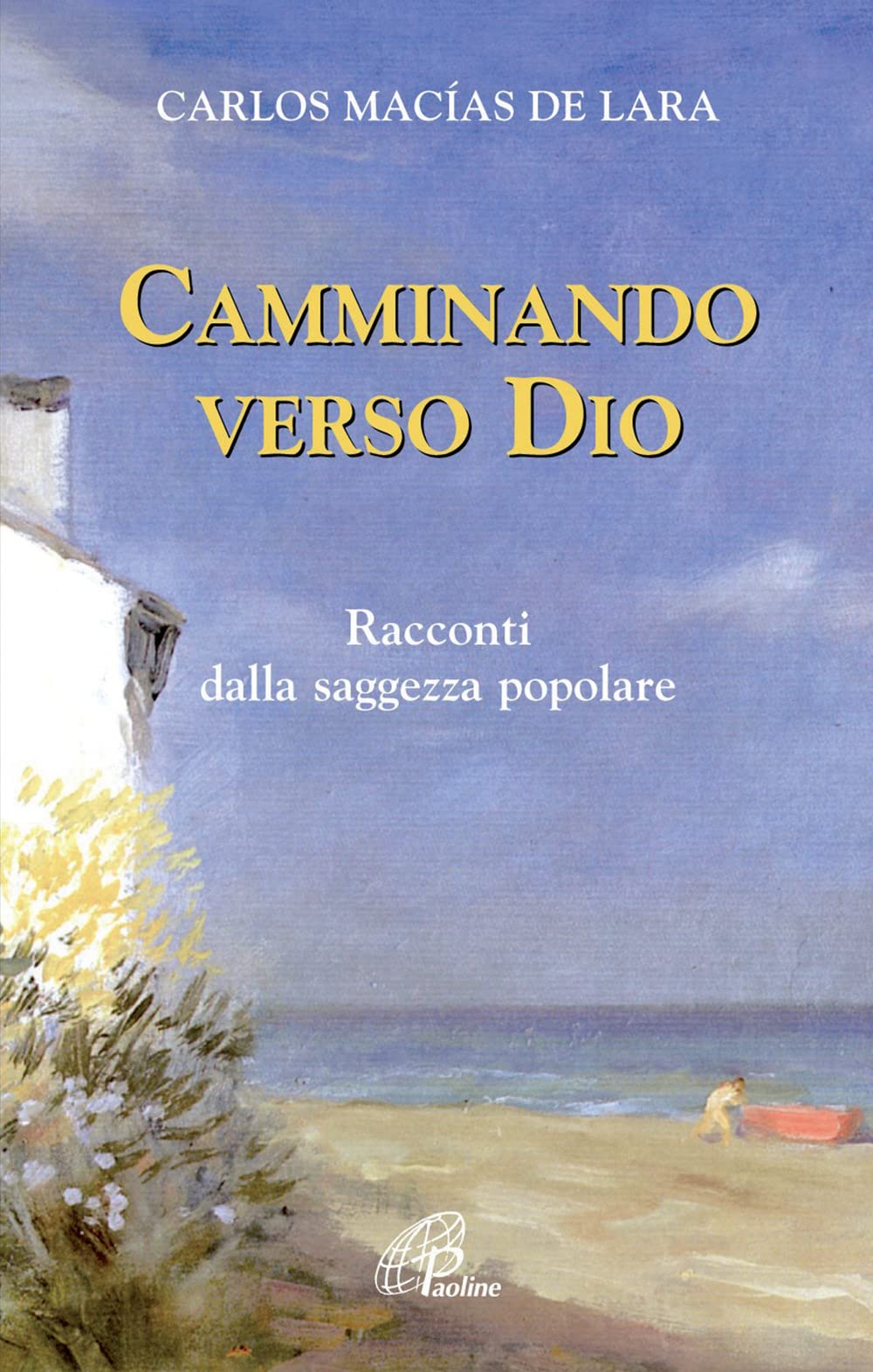 Camminando verso Dio. 18 racconti dalla saggezza popolare book
