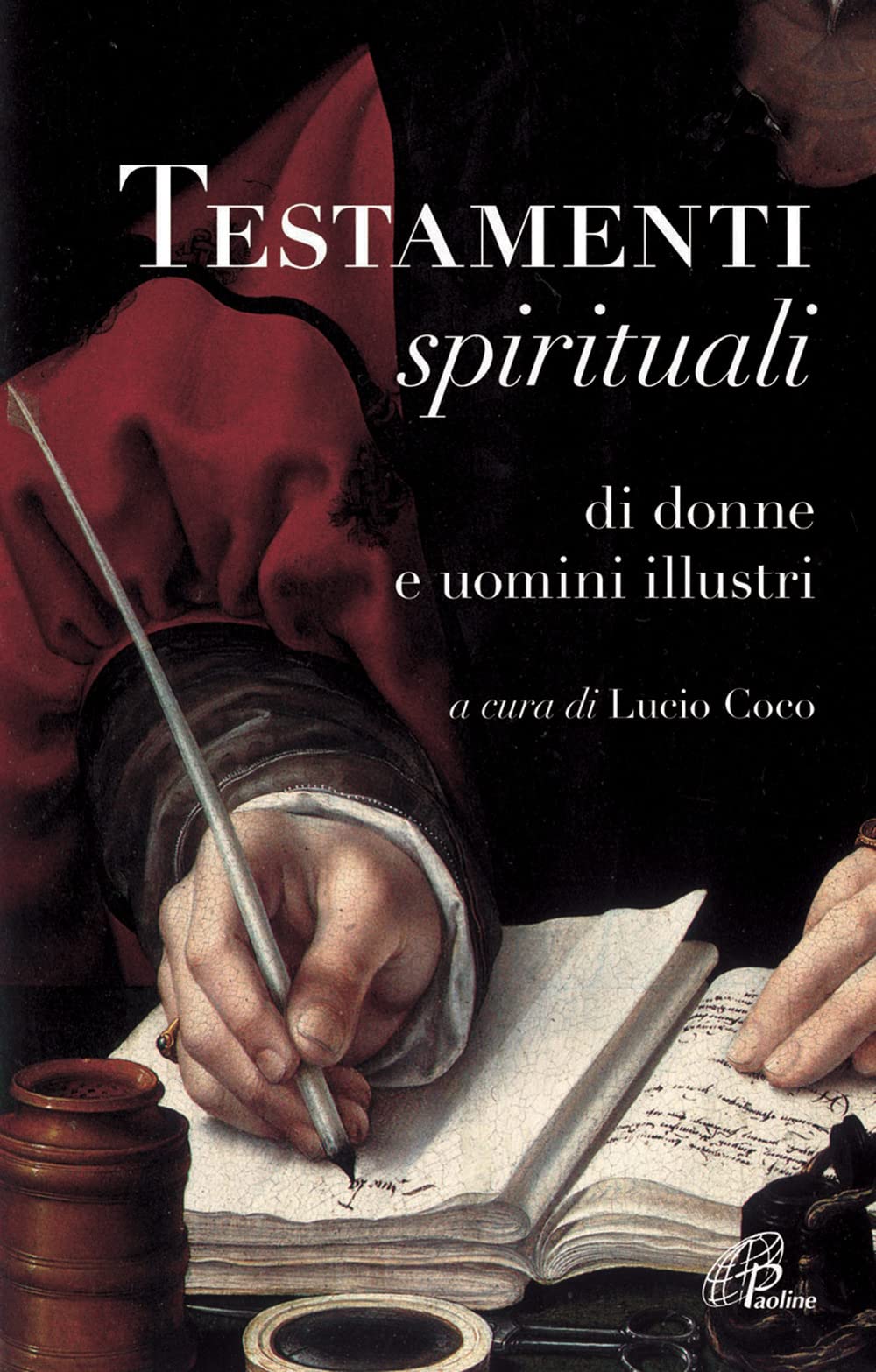 Testamenti spirituali. Di donne e uomini illustri (Libroteca/Paoline, Band 89) Religion & Esotericism