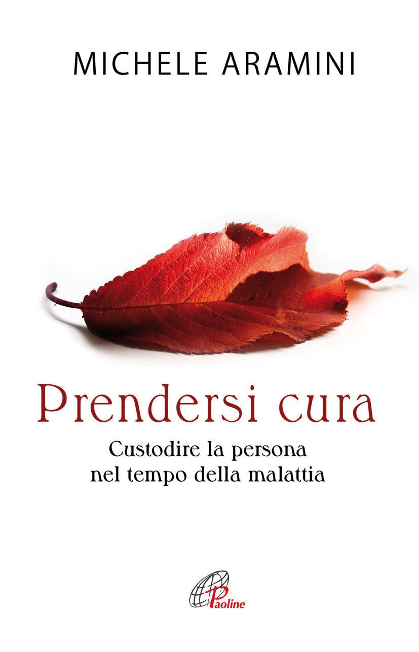 Prendersi cura. Custodire la persona nel tempo della malattia book