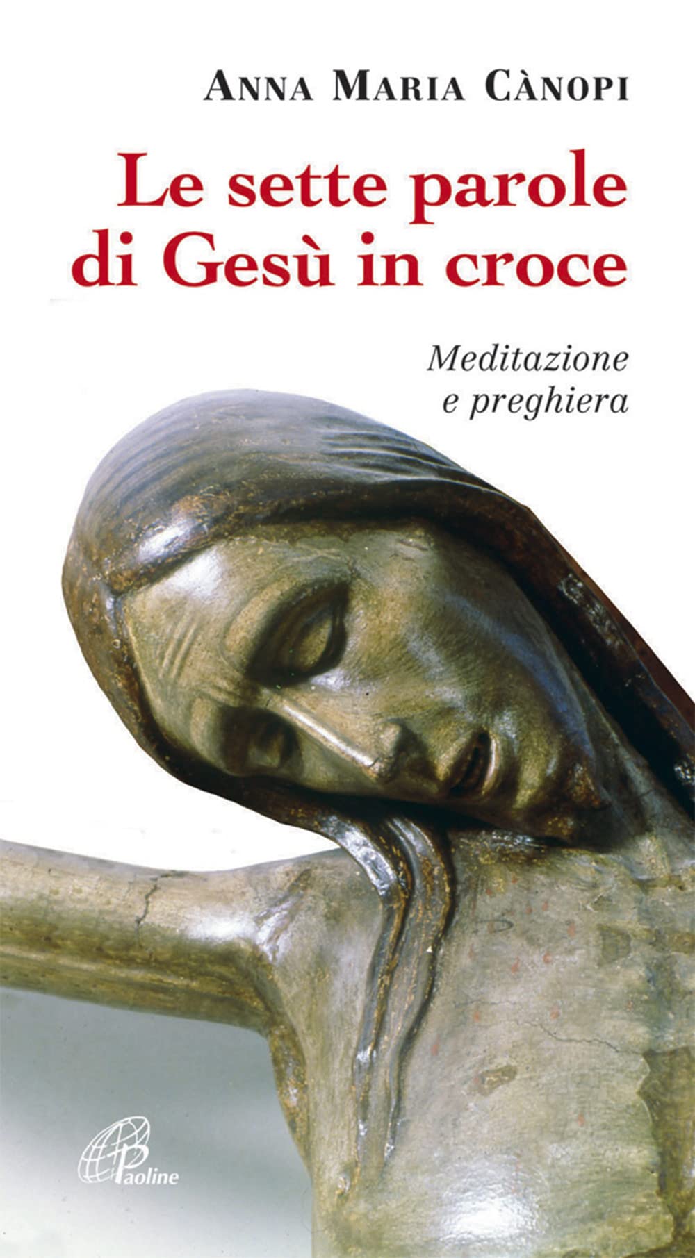 Le sette parole di Gesù in croce. Meditazione e preghiera Religion & Esotericism
